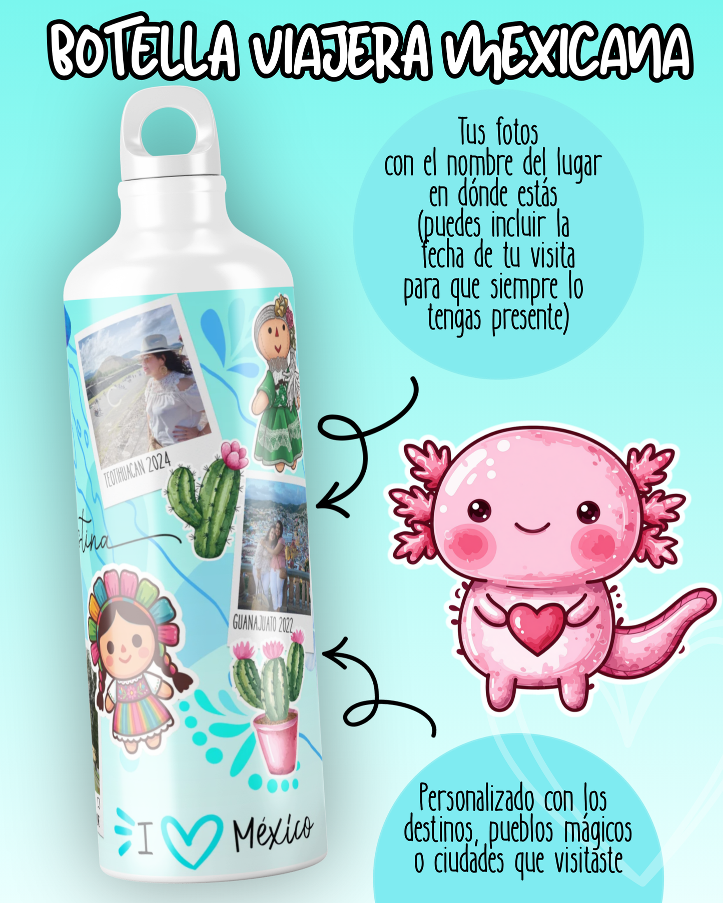botella de agua viajera ideal para regalar personalizada con fotos de tus viajes por mexico y pueblos magicos ideal para el aire libre tu nueva compañera de viajes y aventuras regalos personalizados regalos creativos  con stickers de mexico mexicanos ajolote muñeca lele suculentas cactus
